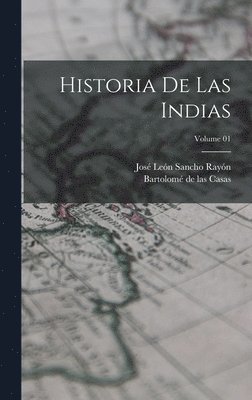 Bartolomé de Las Casas, José León Sancho Rayón - Historia de las Indias; Volume 01, Inbunden