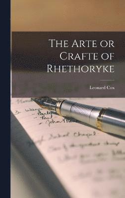 Arte or Crafte of Rhethoryke