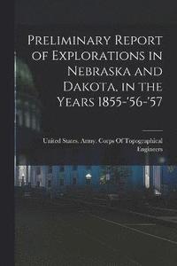 bokomslag Preliminary Report of Explorations in Nebraska and Dakota, in the Years 1855-'56-'57