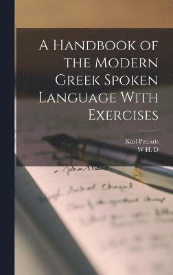 bokomslag A Handbook of the Modern Greek Spoken Language With Exercises