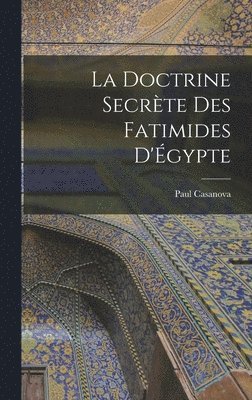 Paul Casanova - doctrine secrète des Fatimides d'Égypte, Inbunden