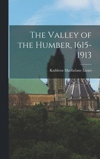 bokomslag The Valley of the Humber, 1615-1913