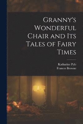 bokomslag Granny's Wonderful Chair and its Tales of Fairy Times