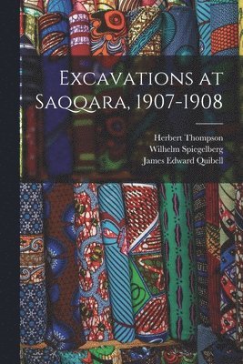 bokomslag Excavations at Saqqara, 1907-1908