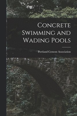 bokomslag Concrete Swimming and Wading Pools
