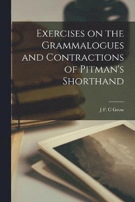 Exercises on the Grammalogues and Contractions of Pitman's Shorthand 1