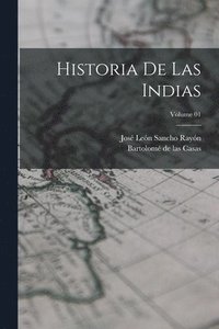 bokomslag Historia de las Indias; Volume 01