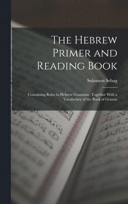 bokomslag The Hebrew Primer and Reading Book