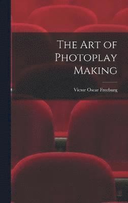 The art of Photoplay Making 1