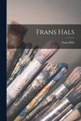 Frans Hals - Frans Hals, Häftad