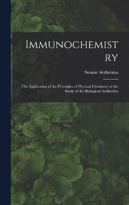 bokomslag Immunochemistry; the Application of the Principles of Physical Chemistry to the Study of the Biological Antibodies