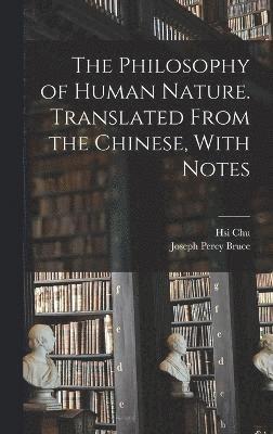 Hsi Chu, Joseph Percy Bruce - Philosophy of Human Nature. Translated From the Chinese, With Notes, Inbunden