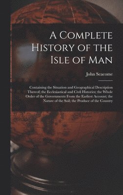 bokomslag A Complete History of the Isle of Man