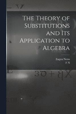 The Theory of Substitutions and its Application to Algebra 1