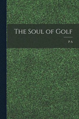 bokomslag The Soul of Golf