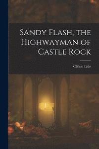 bokomslag Sandy Flash, the Highwayman of Castle Rock