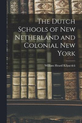 Dutch Schools of New Netherland and Colonial New York