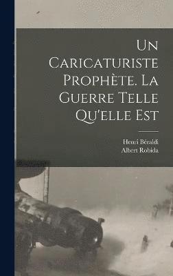 bokomslag Un caricaturiste prophte. La guerre telle qu'elle est