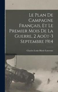bokomslag Le plan de campagne franais, et le premier mois de la guerre, 2 aot-3 septembre 1914