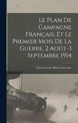 Charles Louis Marie Lanrezac - plan de campagne français, et le premier mois de la guerre, 2 août-3 septembre 1914, Inbunden