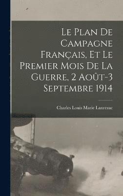 Le plan de campagne franais, et le premier mois de la guerre, 2 aot-3 septembre 1914 1