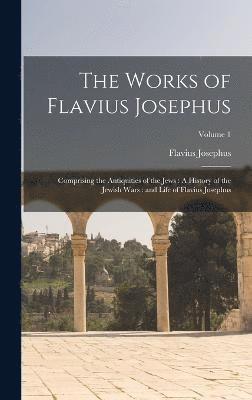 The Works of Flavius Josephus 1