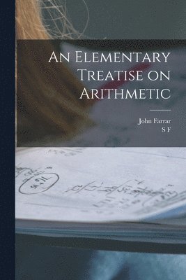 bokomslag An Elementary Treatise on Arithmetic