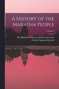 bokomslag A History of the Maratha People; Volume 3