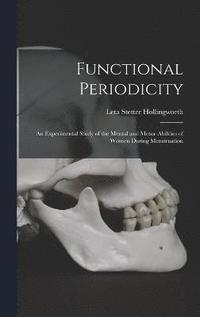 bokomslag Functional Periodicity; an Experimental Study of the Mental and Motor Abilities of Women During Menstruation