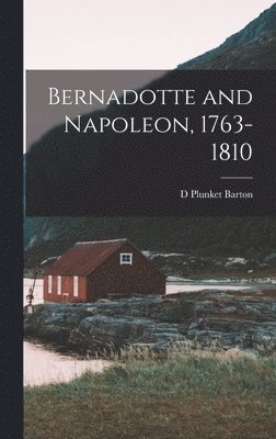 bokomslag Bernadotte and Napoleon, 1763-1810