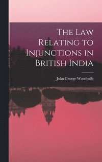 bokomslag The law Relating to Injunctions in British India