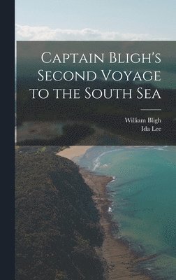 Ida Lee, William Bligh - Captain Bligh's Second Voyage to the South Sea, Inbunden