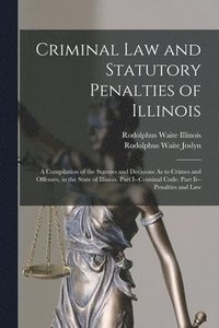 bokomslag Criminal Law and Statutory Penalties of Illinois