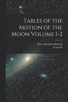 bokomslag Tables of the Motion of the Moon Volume 1-2