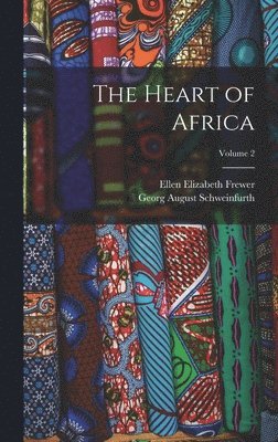 Georg August Schweinfurth, Ellen Elizabeth Frewer - Heart of Africa; Volume 2, Inbunden