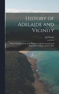 bokomslag History of Adelaide and Vicinity