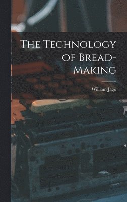 The Technology of Bread-making 1