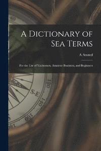 bokomslag A Dictionary of sea Terms