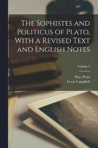 bokomslag The Sophistes and Politicus of Plato, With a Revised Text and English Notes; Volume 3