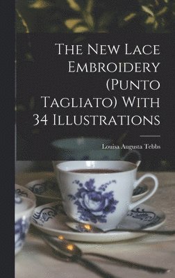 new Lace Embroidery (Punto Tagliato) With 34 Illustrations