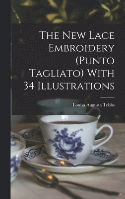 The new Lace Embroidery (Punto Tagliato) With 34 Illustrations 1