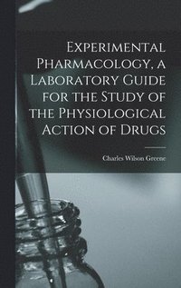 bokomslag Experimental Pharmacology, a Laboratory Guide for the Study of the Physiological Action of Drugs