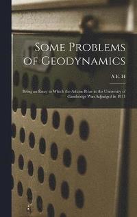 bokomslag Some Problems of Geodynamics; Being an Essay to Which the Adams Prize in the University of Cambridge was Adjudged in 1911