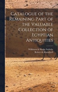 bokomslag Catalogue of the Remaining Part of the Valuable Collection of Egyptian Antiquities
