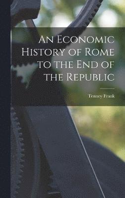 bokomslag An Economic History of Rome to the end of the Republic