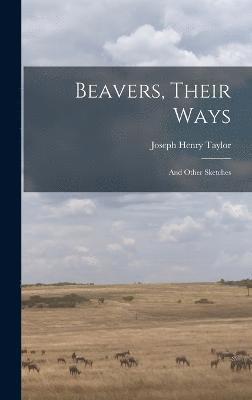 Beavers, Their Ways 1