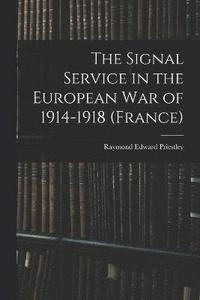 bokomslag The Signal Service in the European War of 1914-1918 (France)