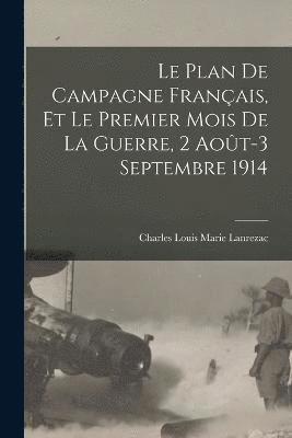 Le plan de campagne franais, et le premier mois de la guerre, 2 aot-3 septembre 1914 1