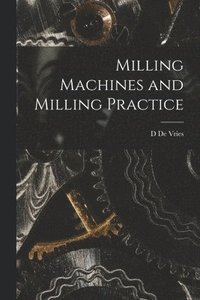 bokomslag Milling Machines and Milling Practice