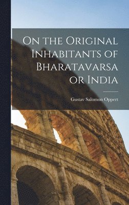 bokomslag On the Original Inhabitants of Bharatavarsa or India